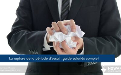 ​​​​​​La rupture de la période d&rsquo;essai : guide complet pour les salariés